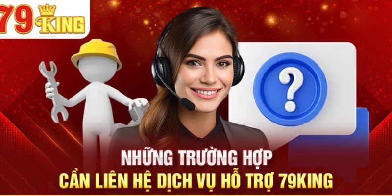 Các trường hợp khẩn cấp cần liên hệ đến nhà cái 79KING