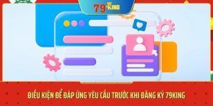 Điều kiện để anh em thực hiện đăng ký 79KING