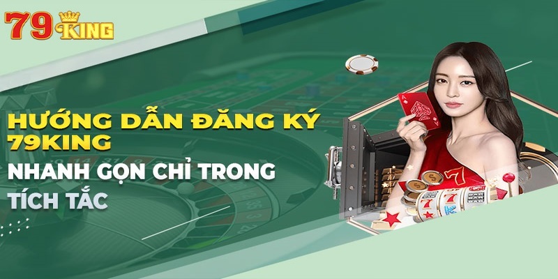 Hướng dẫn 79KING với thao tác đăng ký/đăng nhập