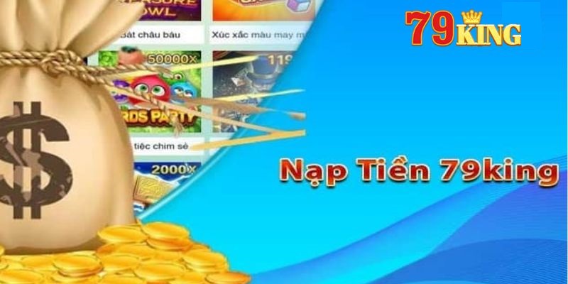 Cách nạp tiền 79KING nhanh chóng bằng nhiều phương pháp