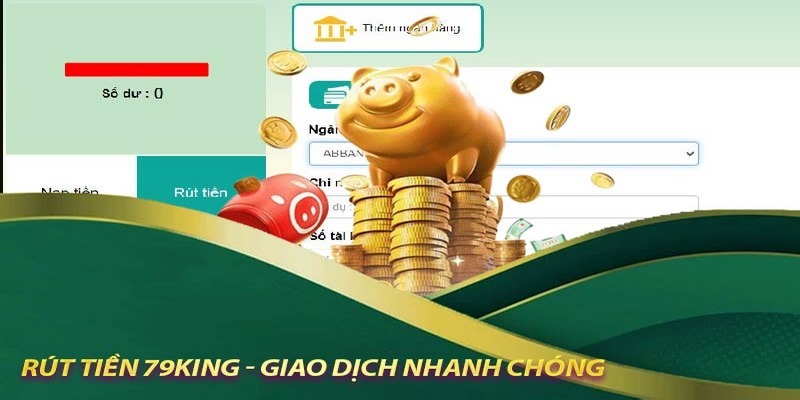 Các phương pháp rút tiền 79KING trực tuyến nhanh chóng